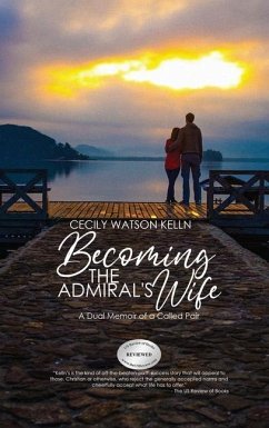 Becoming the Admiral's Wife: A Dual Memoir of a Called Pair - Kelln, Cecily Watson