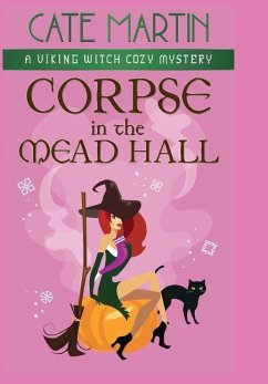 Corpse in the Mead Hall: A Viking Witch Cozy Mystery - Martin, Cate