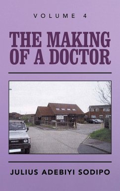 The Making of a Doctor - Sodipo, Julius Adebiyi