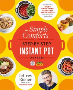 The Simple Comforts Step-By-Step Instant Pot Cookbook - Eisner, Jeffrey