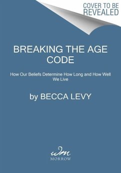 Breaking the Age Code - Becca Levy, PhD
