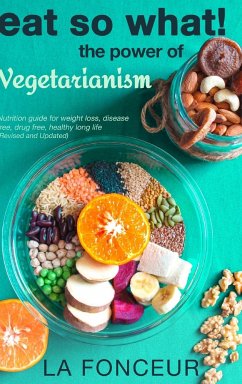 Eat So What! The Power of Vegetarianism (Revised and Updated) Full Color Print - Fonceur, La