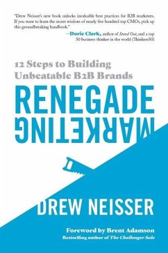 Renegade Marketing: 12 Steps to Building Unbeatable B2B Brands - Neisser, Drew
