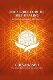 The Secret Code of Self Healing: Beggining - Deepening - Liberation
