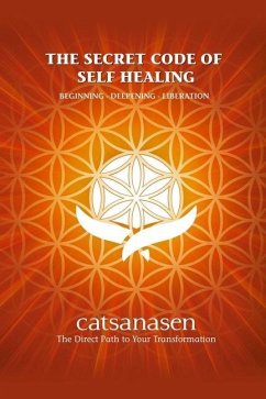 The Secret Code of Self Healing: Beggining - Deepening - Liberation - Pla, Silvia