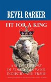 Fit For A King: A Short History of Yorkshire's Wool Industry and Trade