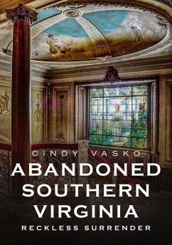 Abandoned Southern Virginia: Reckless Surrender - Vasko, Cindy