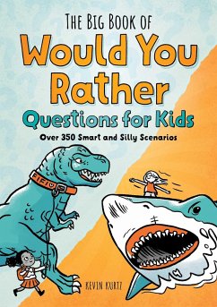 The Big Book of Would You Rather Questions for Kids - Kurtz, Kevin