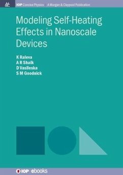 Modeling Self-Heating Effects in Nanoscale Devices - Raleva, Katerina; Sheik, Abdul Rawoof; Vasileska, Dragica
