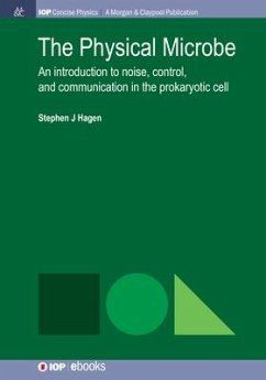 The Physical Microbe: An Introduction to Noise, Control, and Communication in the Prokaryotic Cell - Hagen, Stephen J.