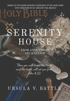 Serenity House: From Addiction to Deliverance - Battle, Ursula V.