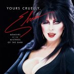 Yours Cruelly, Elvira Lib/E: My Wild Life as the Mistress of the Dark