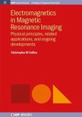 Electromagnetics in Magnetic Resonance Imaging: Physical Principles, Related Applications, and Ongoing Developments