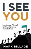 I See You: Leadership Principles for Transforming Team Culture