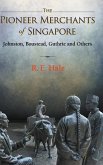 The Pioneer Merchants of Singapore