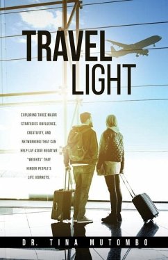 Travel light: Exploring three major strategies (influence, creativity, and networking) that can help lay aside negative 