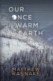 Our Once Warm Earth