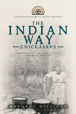 The Indian Way: Chickasaw Historical Society Presents - Milligan, Dorothy