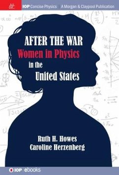 After the War: US Women in Physics - Howes, Ruth H.; Herzenberg, Caroline L.