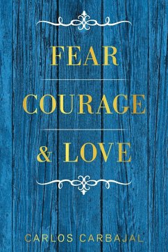 Fear, Courage & Love - Carbajal, Carlos