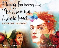 Flower Princess and the Man with Magic Reed: A Story of True Love- Romantic Fairy Tale, A Perfect Gift for Her - Mukalel, Cyril