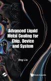 Advanced Liquid Metal Cooling for Chip, Device and System