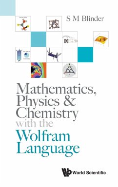 Mathematics, Physics & Chemistry with the Wolfram Language - S M Blinder