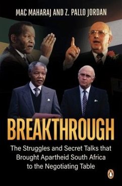 Breakthrough: The Struggles and Secret Talks That Brought Apartheid South Africa to the Negotiating Table - Maharaj, Mac; Pallo, Jordan Z.