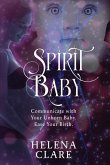 Spirit Baby: Communicate With Your Unborn Baby. Ease Your Birth.