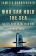 Who Can Hold the Sea: The U.S. Navy in... - Bild 1