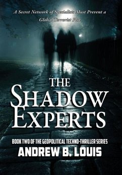 The Shadow Experts: A Secret Network of Specialists Must Prevent a Global Terrorist Plot - Louis, Andrew B.