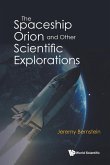 SPACESHIP ORION AND OTHER SCIENTIFIC EXPLORATIONS, THE SPACESHIP ORION AND OTHER SCIENTIFIC EXPLORATIONS, THE