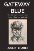 Gateway Blue, True Life Experiences of a Cop, Bizarre, Raw, Authentic