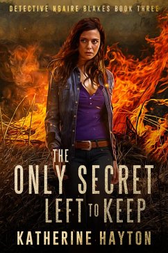 The Only Secret Left to Keep (Detective Ngaire Blakes, #3) (eBook, ePUB) - Hayton, Katherine