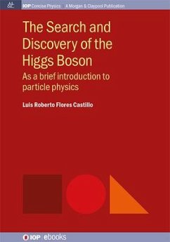The Search and Discovery of the Higgs Boson: As a brief introduction to particle physics - Castillo, Luis Roberto Flores