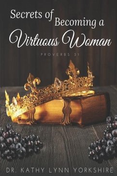 Secrets of Becoming a Virtuous Woman - Yorkshire, Kathy Lynn