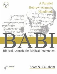 Biblical Aramaic for Biblical Interpreters: A Parallel Hebrew-Aramaic Handbook - Callaham, Scott N.