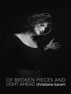 Of Broken Pieces and Light Ahead - Karam, Christiane