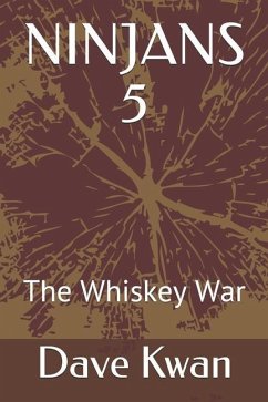 Ninjans 5: The Whiskey War - Kwan, Dave