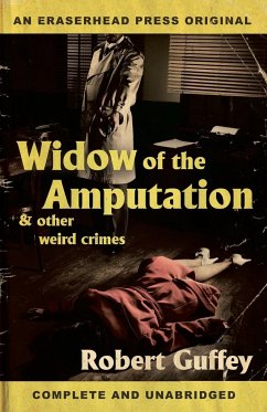 Widow of the Amputation & Other Weird Crimes - Guffey, Robert