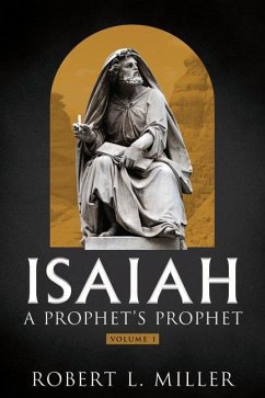 Isaiah-- A Prophet's Prophet - Miller, Robert