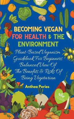Becoming Vegan For Health And The Environment - Peries, Anthea