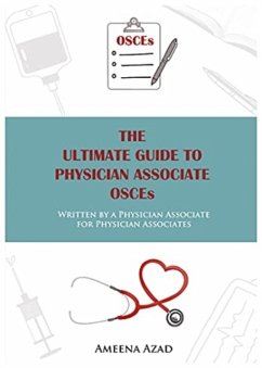 The Ultimate Guide To Physician Associate OSCE's - Azad, Ameena
