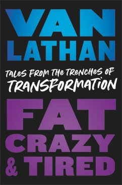 Fat, Crazy, and Tired - Lathan, Van