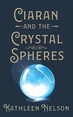 Ciaran and the Crystal Spheres - Nelson, Kathleen