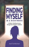 Finding Myself in a Nightmare: A Mother's Healing Journey Through Her Daughter's Addiction