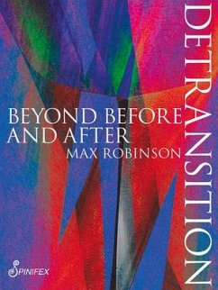 Detransition: Beyond Before and After - Robinson, Max
