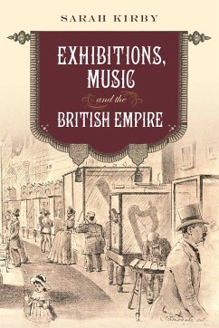 Exhibitions, Music and the British Empire - Kirby, Sarah