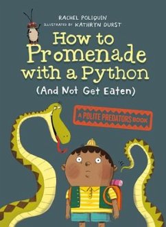How to Promenade with a Python (and Not Get Eaten) - Poliquin, Rachel; Durst, Kathryn