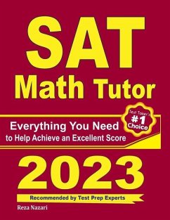 SAT Math Tutor: Everything You Need to Help Achieve an Excellent Score - Nazari, Reza